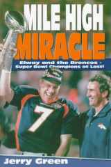 9781570282102-1570282102-Mile High Miracle: Elway and the Broncos : Super Bowl Champions at Last