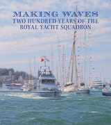9781910787359-1910787353-Making Waves: Two Hundred Years of the Royal Yacht Squadron