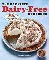 9781638079743-1638079749-The Complete Dairy-Free Cookbook: 125+ Delicious, Family-Friendly Recipes