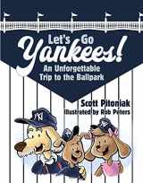 9780998922430-0998922439-Let's Go Yankees! An Unforgettable Trip to the Ballpark