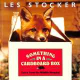 9780701133290-0701133295-Something in a Cardboard Box: Tales from the Wildlife Hospital