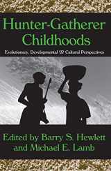 9780202307497-0202307492-Hunter-gatherer Childhoods: Evolutionary, Developmental, and Cultural Perspectives (Evolutionary Foundations of Human Behavior Series)