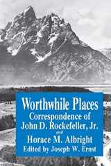 9780823213306-0823213307-Worthwhile Places: Correspondence of John D. Rockefeller Jr. and Horace Albright