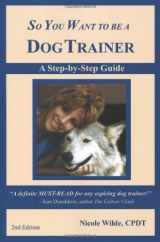 9780966772685-0966772687-So You Want to be a Dog Trainer (2nd edition)