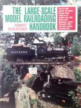 9780801982293-0801982294-The Large-Scale Model Railroading Handbook