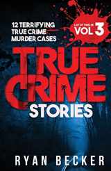 9781979701747-1979701741-True Crime Stories Volume 3: 12 Terrifying True Crime Murder Cases (List of Twelve)
