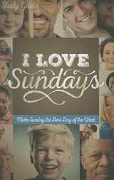 9781942027225-1942027222-I Love Sundays Study Guide: Make Sunday the Best Day of the Week