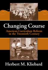 9780807742211-080774221X-Changing Course: American Curriculum Reform in the 20th Century (Reflective History Series)