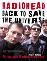 9781560253983-1560253983-Radiohead: Back to Save the Universe: The Stories Behind Every Song