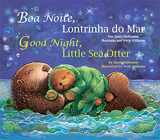 9781595723598-1595723595-Boa Noite, Lontrinha do Mar / Good Night, Little Sea Otter (Portuguese and English Edition)