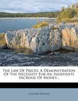 9781277811988-1277811989-The Law Of Prices: A Demonstration Of The Necessity For An Indefinite Increase Of Money...