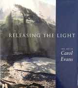 9781551920740-1551920743-Releasing the Light : The Art of Carol Evans