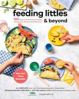 9780593419243-0593419243-Feeding Littles and Beyond: 100 Baby-Led-Weaning-Friendly Recipes the Whole Family Will Love: A Cookbook