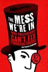 9781908739063-1908739061-The Mess We're In: Why Politicians Can't Fix Financial Crises