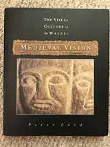 9780708318010-0708318010-Medieval Vision (The Visual Culture of Wales)