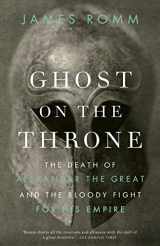9780307456601-0307456609-Ghost on the Throne: The Death of Alexander the Great and the Bloody Fight for His Empire