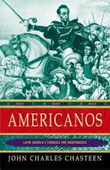 9780195392364-0195392361-Americanos: Latin America's Struggle for Independence (Pivotal Moments in World History)