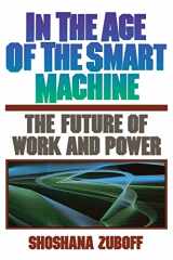 9780465032112-0465032117-In The Age Of The Smart Machine: The Future Of Work And Power