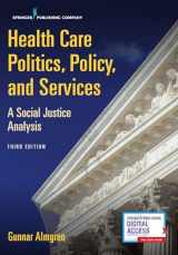 9780826168979-0826168973-Health Care Politics, Policy, and Services: A Social Justice Analysis