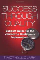 9780873894418-0873894413-Success Through Quality: Support Guide for the Journey to Continuous Improvement