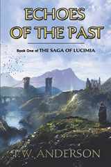 9780578426648-0578426641-Echoes of the Past (The Saga of Lucimia)