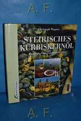 9783854311546-3854311540-Steirisches Kürbiskernöl (Pichler Sachbuch) (German Edition)