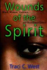 9780814793343-0814793347-Wounds of the Spirit: Black Women, Violence, and Resistance Ethics
