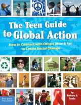 9781575422664-1575422662-The Teen Guide to Global Action: How to Connect with Others (Near and Far) to Create Social Change