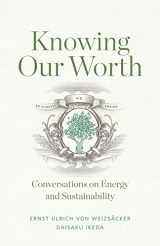9781887917155-1887917152-Knowing Our Worth: Conversations on Energy and Sustainability