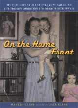 9780452283121-0452283124-On the Home Front : My Mother's Story of Everyday American Life from Prohibition Through World War 2