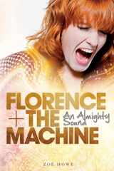 9781780385136-1780385137-Florence + The Machine: An Almighty Sound