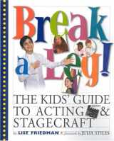 9780761125907-0761125906-Break a Leg!: The Kid's Guide to Acting and Stagecraft