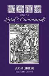 9781797633084-1797633082-Lent with the Lord's Commands: 2019 Lenten Devotional (Lenten Devotionals on Luther's Small Catechism)