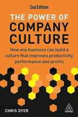 9781398612594-1398612596-The Power of Company Culture: How Any Business can Build a Culture that Improves Productivity, Performance and Profits