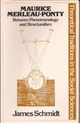 9780312523107-0312523106-Maurice Merleau-Ponty: Between Phenomenology and Structuralism