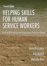 9780398076313-0398076316-Helping Skills for Human Service Workers: Building Relationships And Encouraging Productive Change