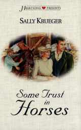 9781577486336-1577486331-Some Trust in Horses (Heartsong Presents #348)