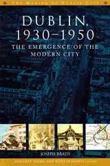 9781846825200-1846825202-Dublin, 1930-1950: The Emergence of the Modern City (The Making of Dublin)