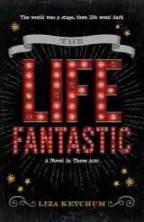 9781440598760-1440598762-The Life Fantastic: A Novel in Three Acts