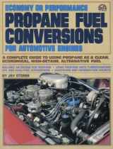 9780931472121-0931472121-Economy or Performance Propane Fuel Conversions for Automotive Engines: A Complete Guide to Using Propane as a Clean, Economical, High-Octane, Alternative Fuel