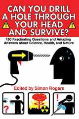 9781616082819-161608281X-Can You Drill a Hole Through Your Head and Survive?: 180 Fascinating Questions and Amazing Answers about Science, Health, and Nature
