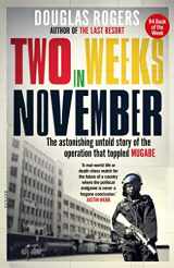9781780723853-1780723857-Two Weeks in November: The astonishing untold story of the operation that toppled Mugabe
