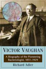 9780786495993-0786495995-Victor Vaughan: A Biography of the Pioneering Bacteriologist, 1851-1929