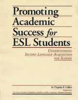 9781883514006-1883514002-Promoting Academic Success for E. S. L. Students: Understanding Second Language Acquisition for School