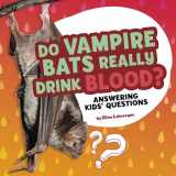 9781977132727-1977132723-Do Vampire Bats Really Drink Blood?: Answering Kids' Questions (Questions and Answers about Animals)