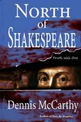 9781463703660-146370366X-North of Shakespeare: The True Story of the Secret Genius Who Wrote the World's Greatest Body of Literature