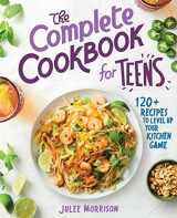 9781646115433-1646115430-The Complete Cookbook for Teens: 120+ Recipes to Level Up Your Kitchen Game