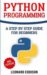 9781719396509-1719396507-Python Programming: A Step By Step Guide For Beginners