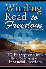 9781539998785-1539998789-Winding Road to Freedom: 15 Entrepreneurs Share Their Journey to Financial Freedom
