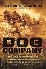 9780306822643-0306822644-Dog Company: The Boys of Pointe du Hoc -- the Rangers Who Accomplished D-Day's Toughest Mission and Led the Way across Europe